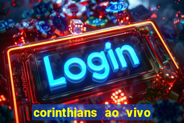 corinthians ao vivo futebol play